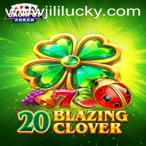 Unveiling the Excitement of 20BlazingClover with JiliLuck